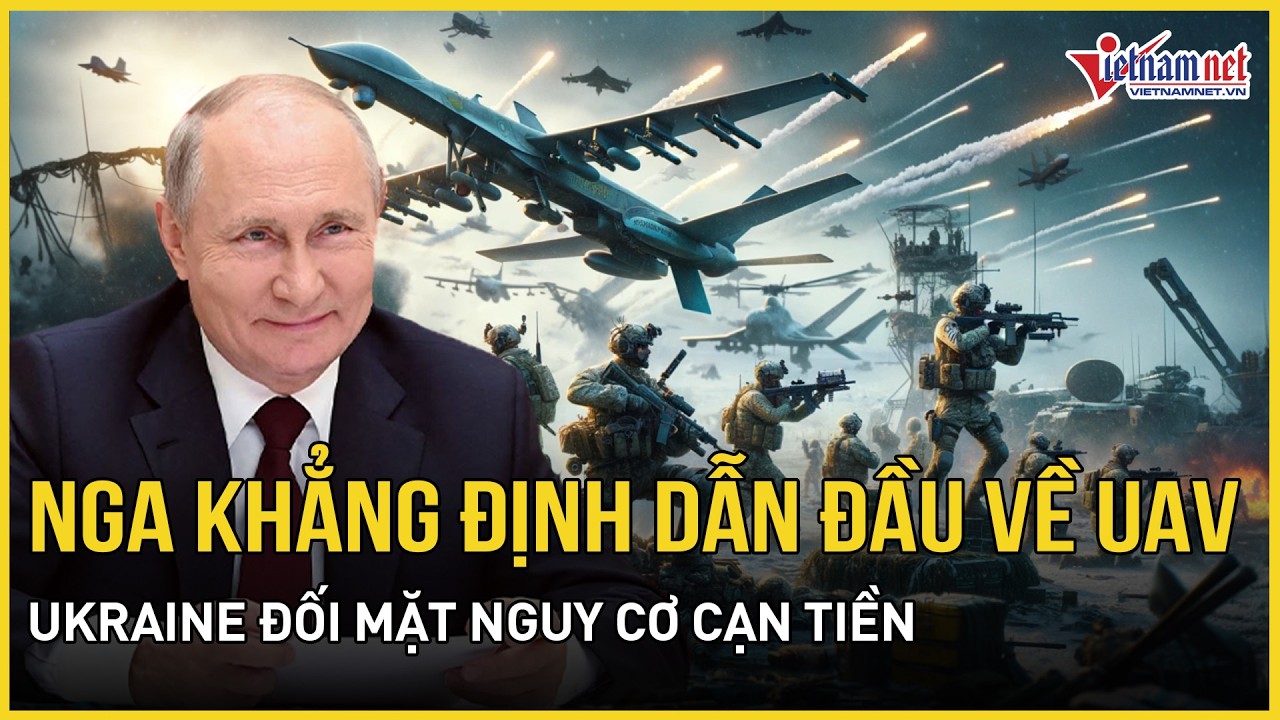 Nga khẳng định nóng vươn lên dẫn đầu về UAV, Ukraine đối mặt nguy cơ cạn tiền nếu Hungary làm 1 việc