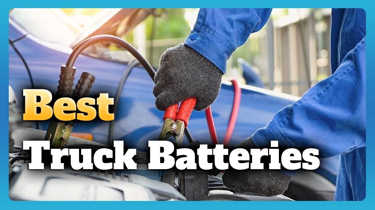 6 Best Truck Batteries Buying Guide