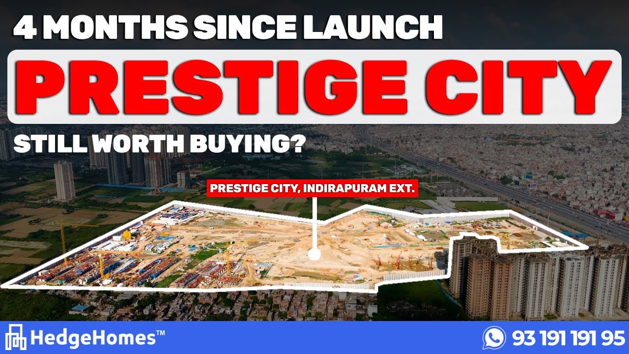 Prestige City Siddharth Vihar Review- Is It Still Worth Buying after 4 months in 2025? Full Analysis