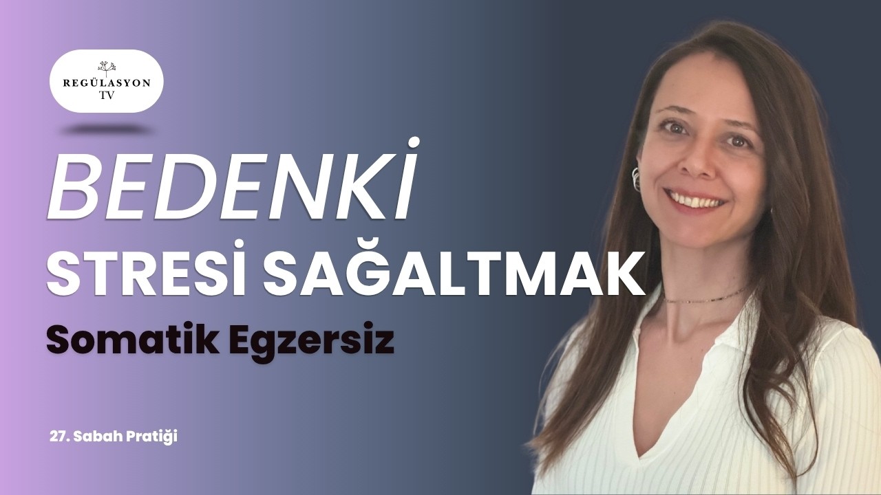 Bedende Biriken Stresi Serbest Bırakmak (27. Sabah Pratiği)