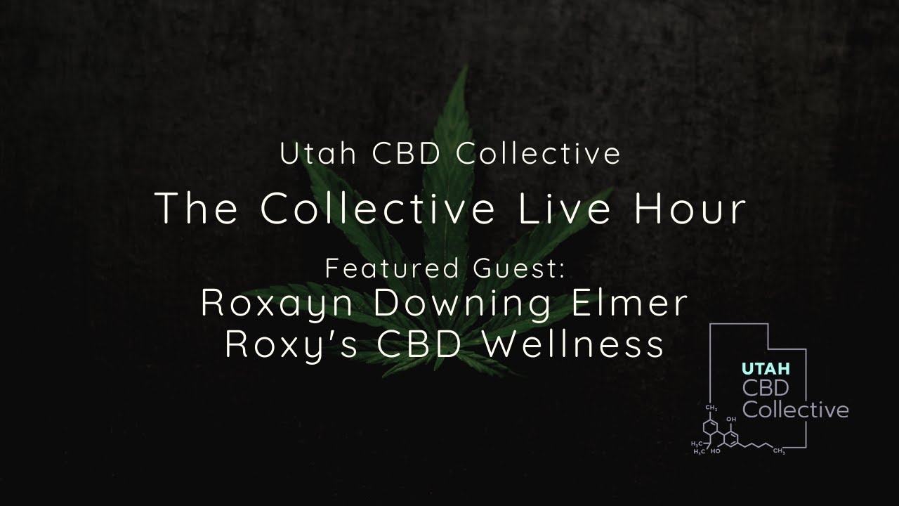 04.29.2020  Utah CBD Collective Live Hour | Roxayn Downing Elmer