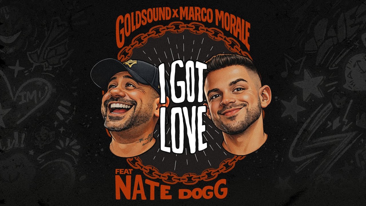 GOLDSOUND X MARCO MORALE - I GOT LOVE (FEAT. NATE DOGG)