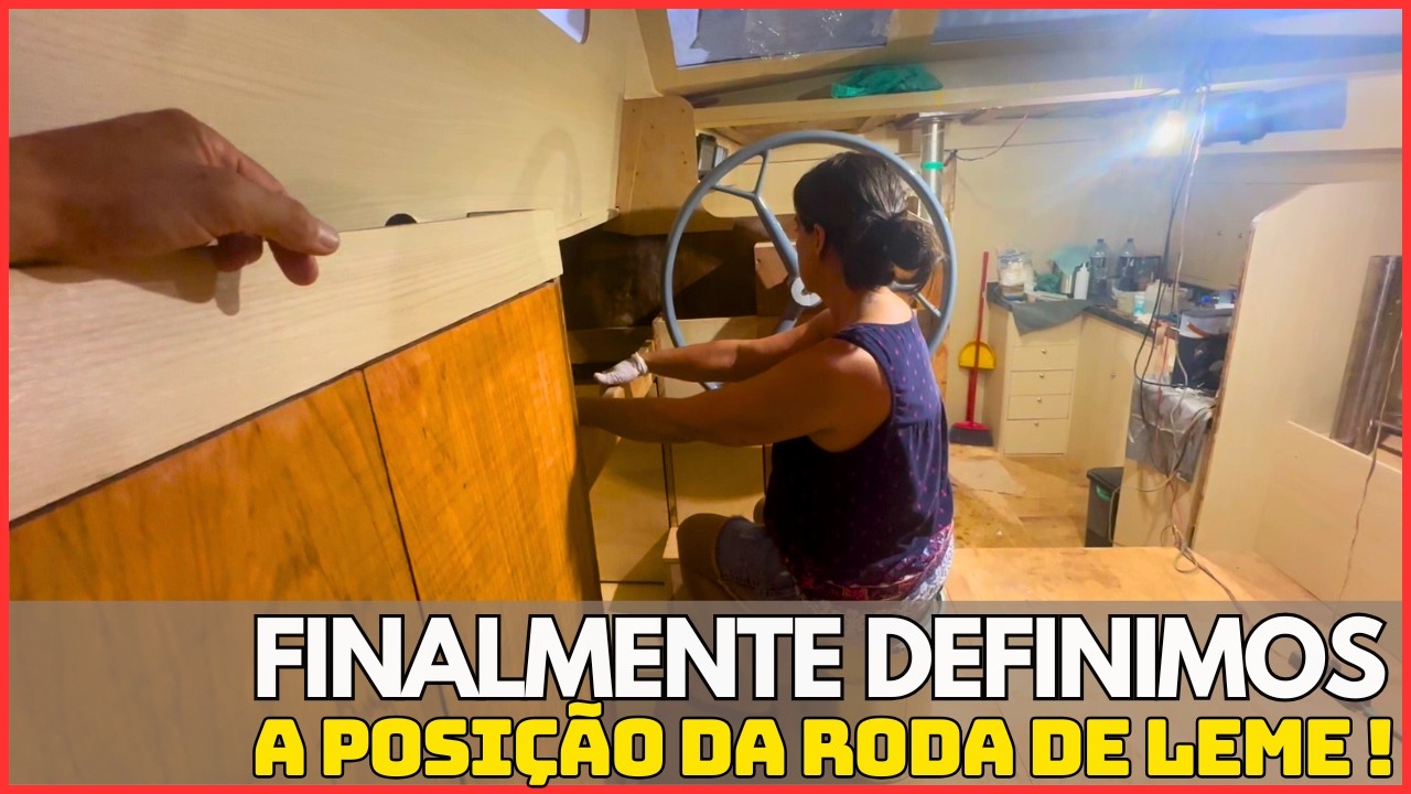 FINALMENTE Definimos a POSIÇÃO DA RODA DE LEME T1.ep168
