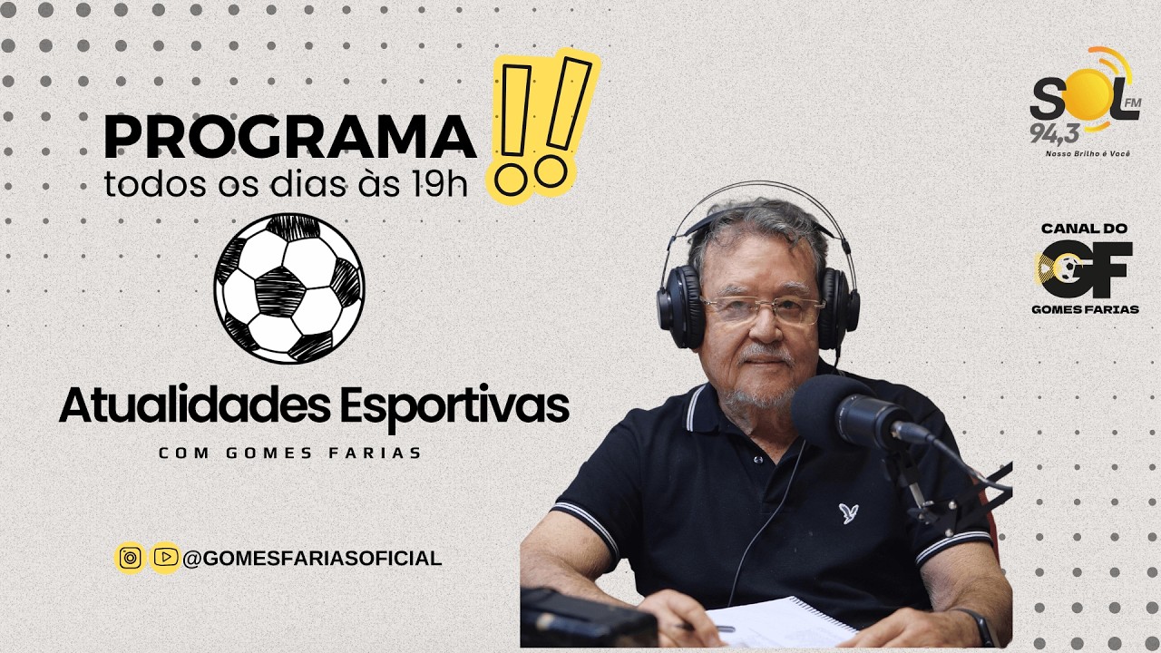 ATUALIDADES ESPORTIVAS AO VIVO | GOMES FARIAS OFICIAL NA SOL FM 94.3 | FUTEBOL CEARENSE