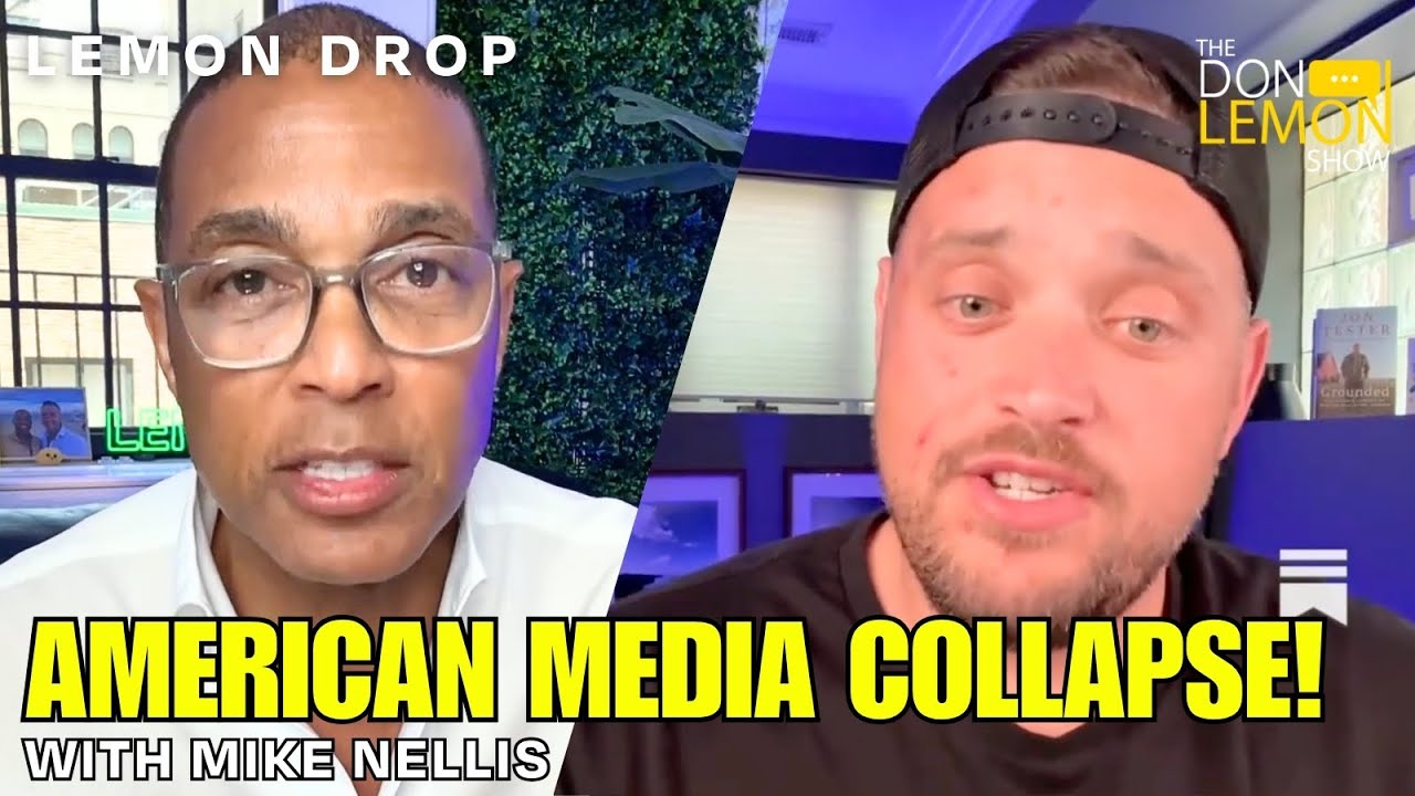 LEMON DROP | Mike Nellis on Trump and the State of American Journalism