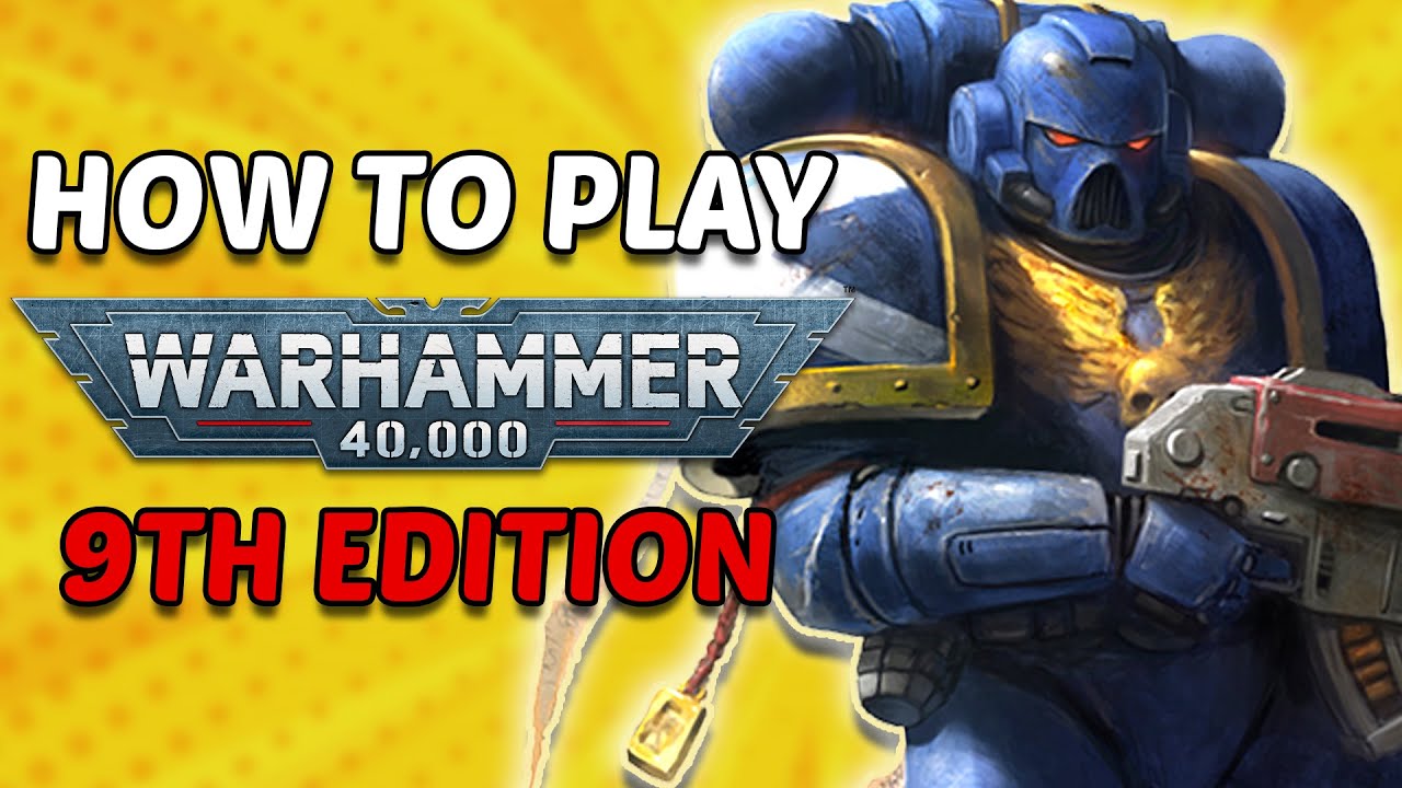 How To Play Warhammer 40k 9th Edition