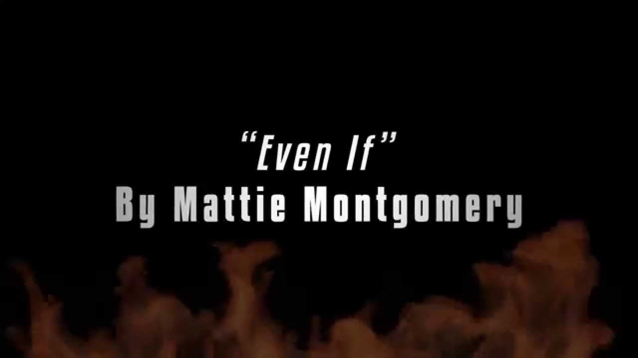 Even If  -  Mattie Montgomery