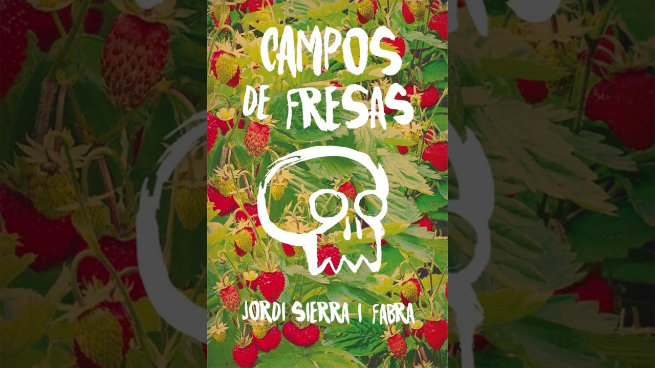 Campos de fresas. Jordi Sierra i Fabra. Resumen, personajes y opinión personal