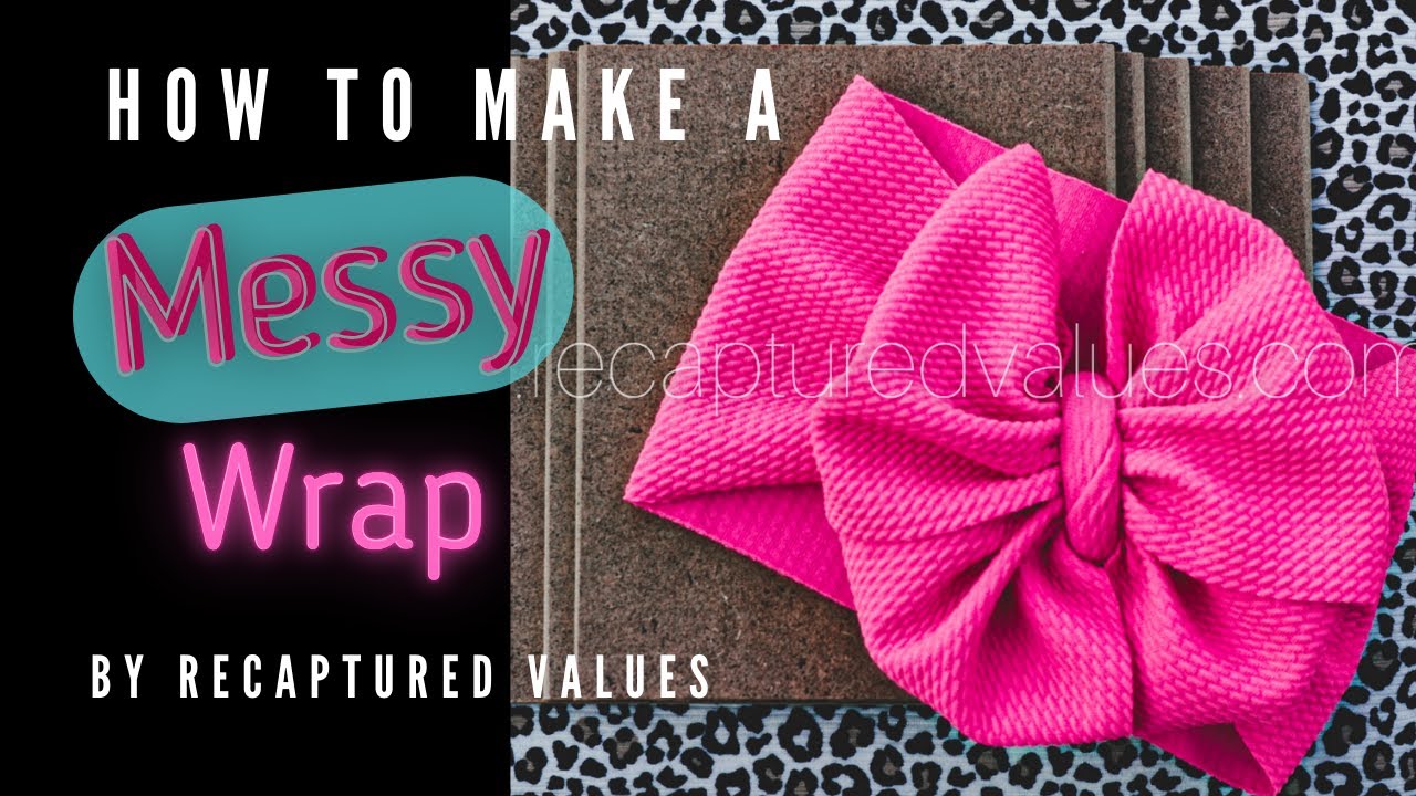 Messy Wrap DIY Anyone Can Do!
