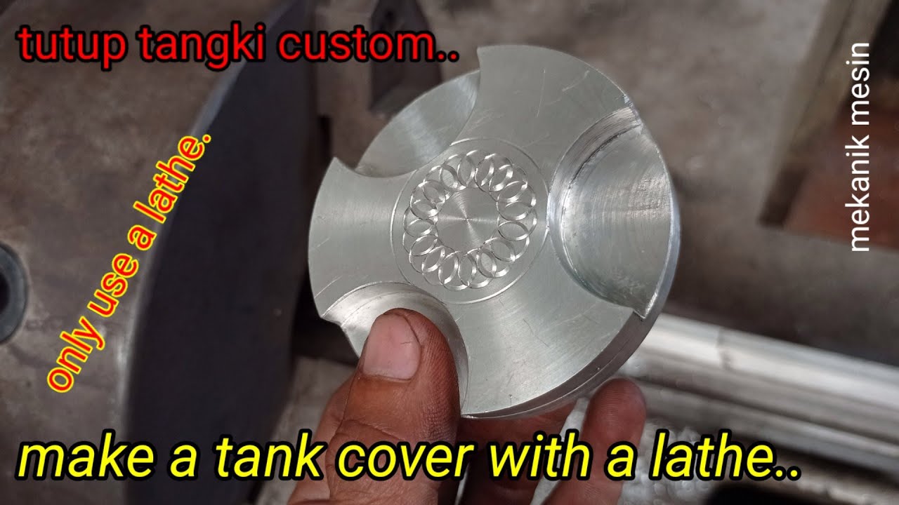 Lathe Milling Attachment Making Tank Cover and threads | Tutup Tangki Custom Tiga Sisi & Motif Bulat