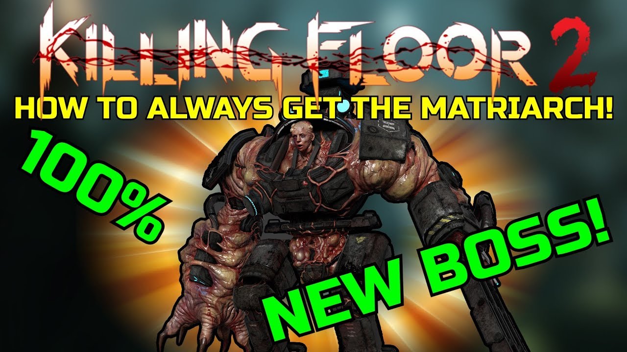 Killing Floor 2 | FIGHTING THE NEW BOSS MATRIARCH! - How To Always Get The New Boss!