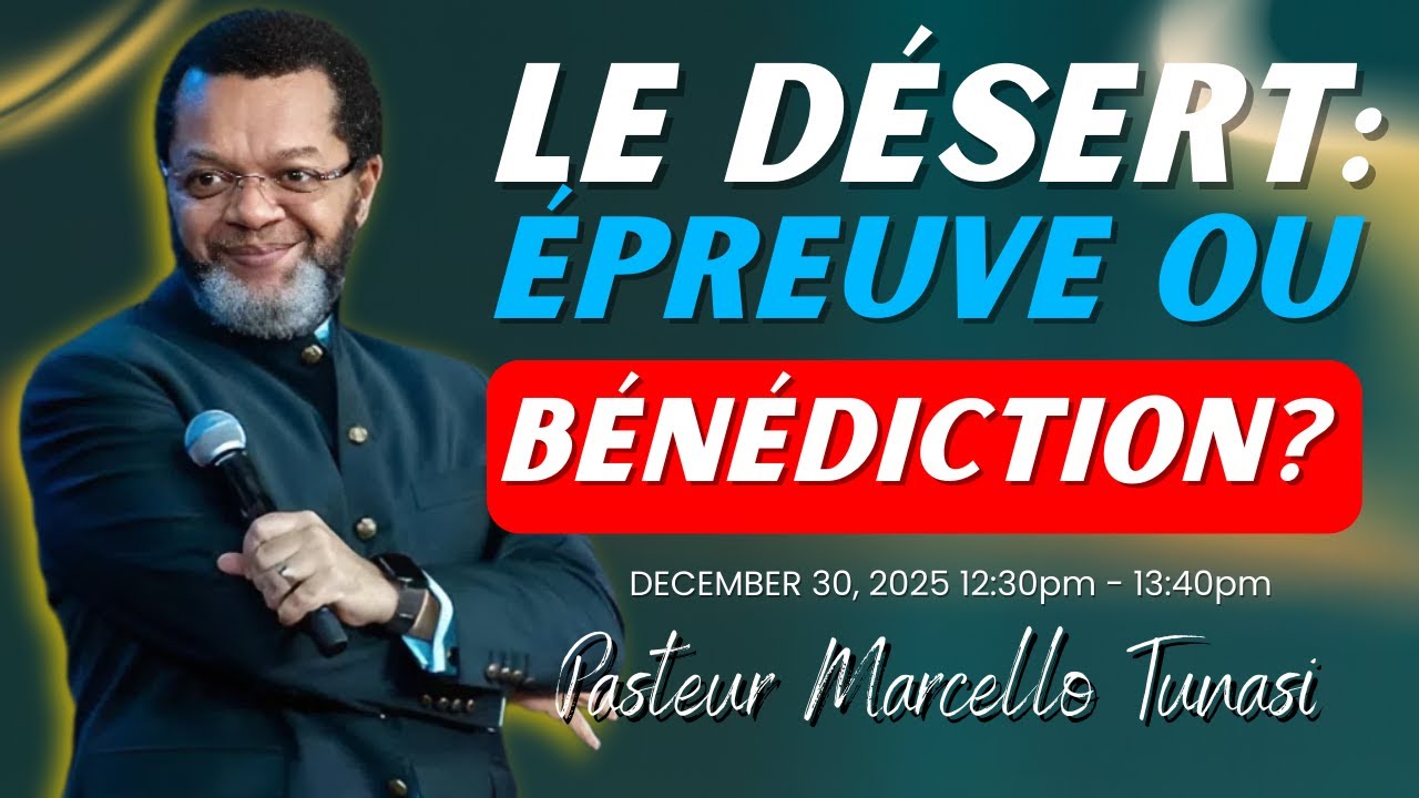 Le Désert: Moment d'Épreuve et d'Adoration | Pasteur Marcello Tunasi.