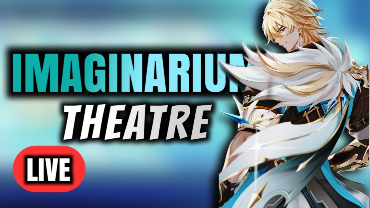 Genshin Impact Live: Testing New Imaginarium Theater!