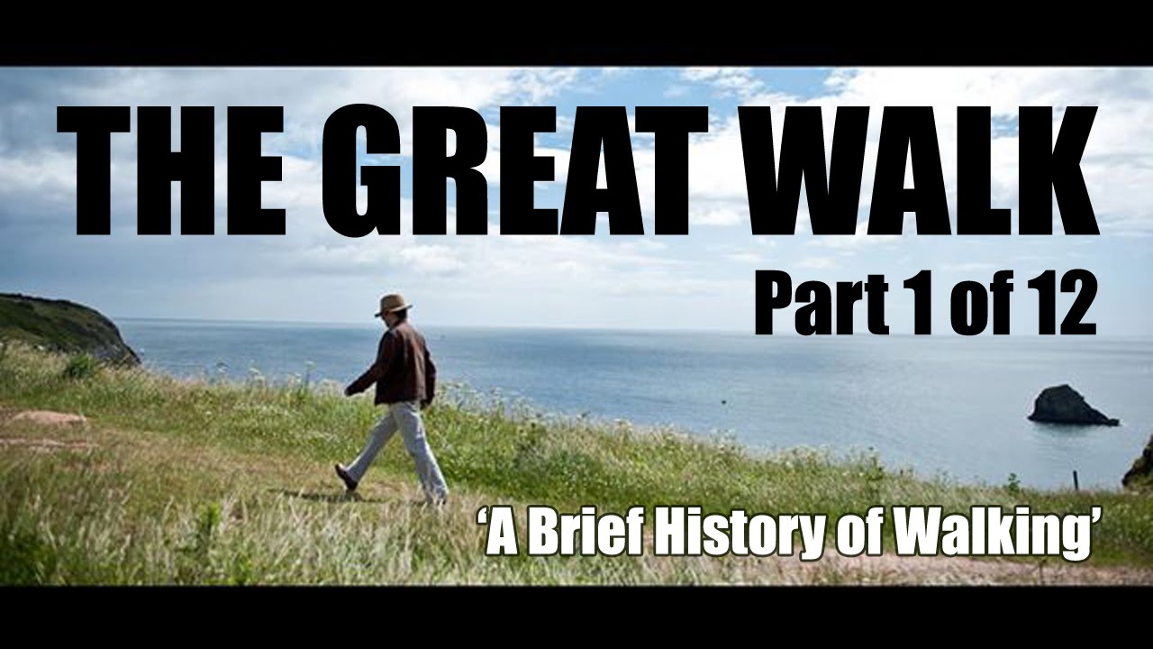 The Great Walk: Part 1 of 12 - 'A Brief History of Walking'