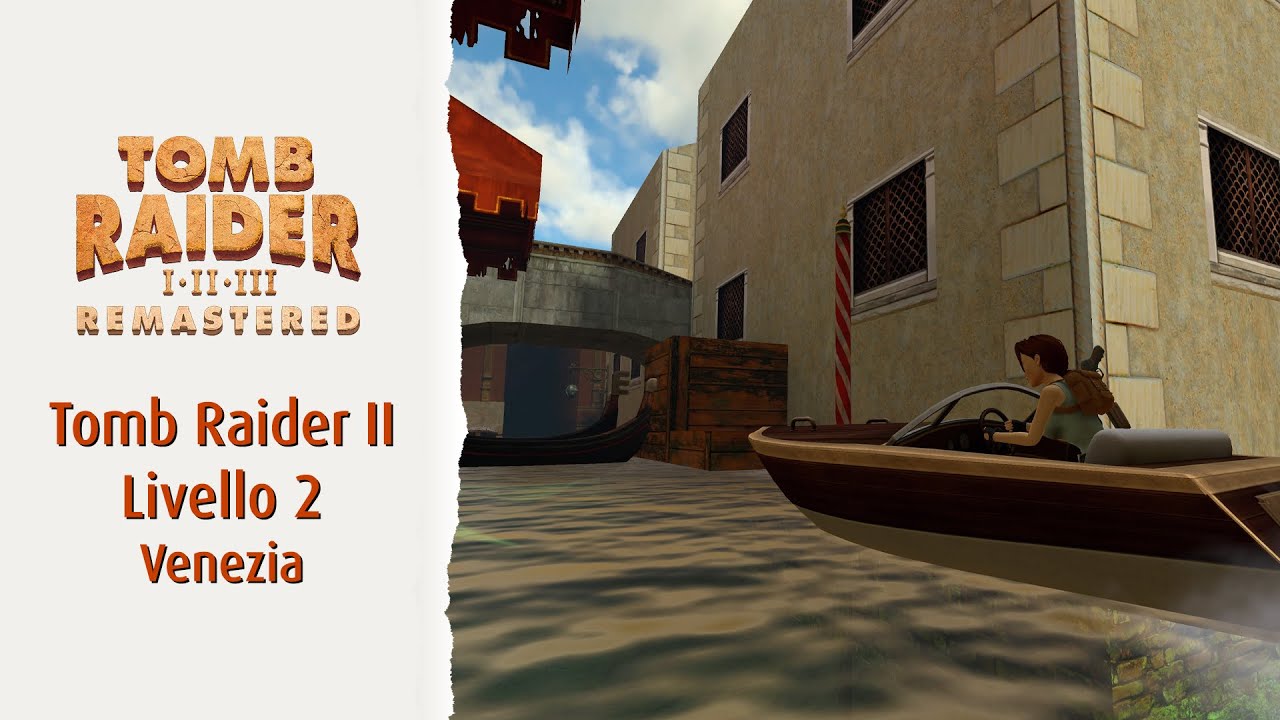 Tomb Raider II Remastered Livello 2 Venezia | Soluzione 100% segreti, oggetti, nemici