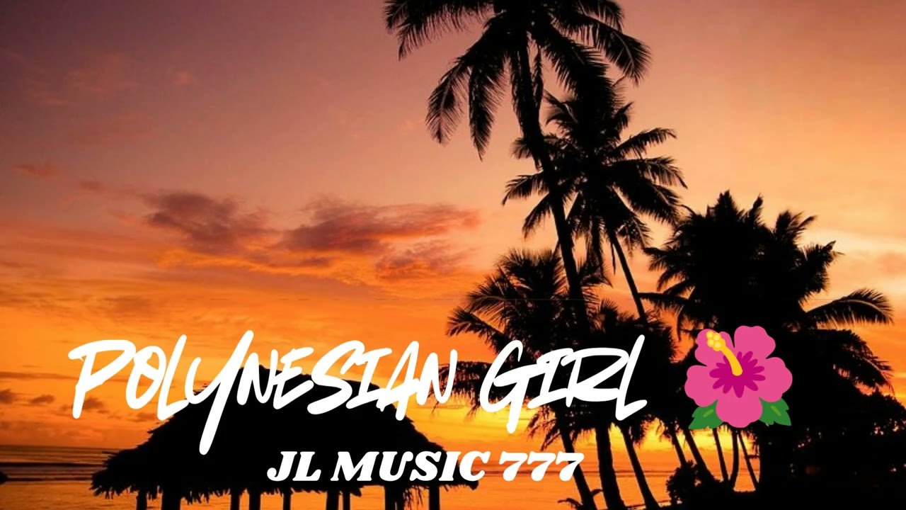 Polynesian Girl 🌺 | Island Love Song | JL Music (Official Audio)