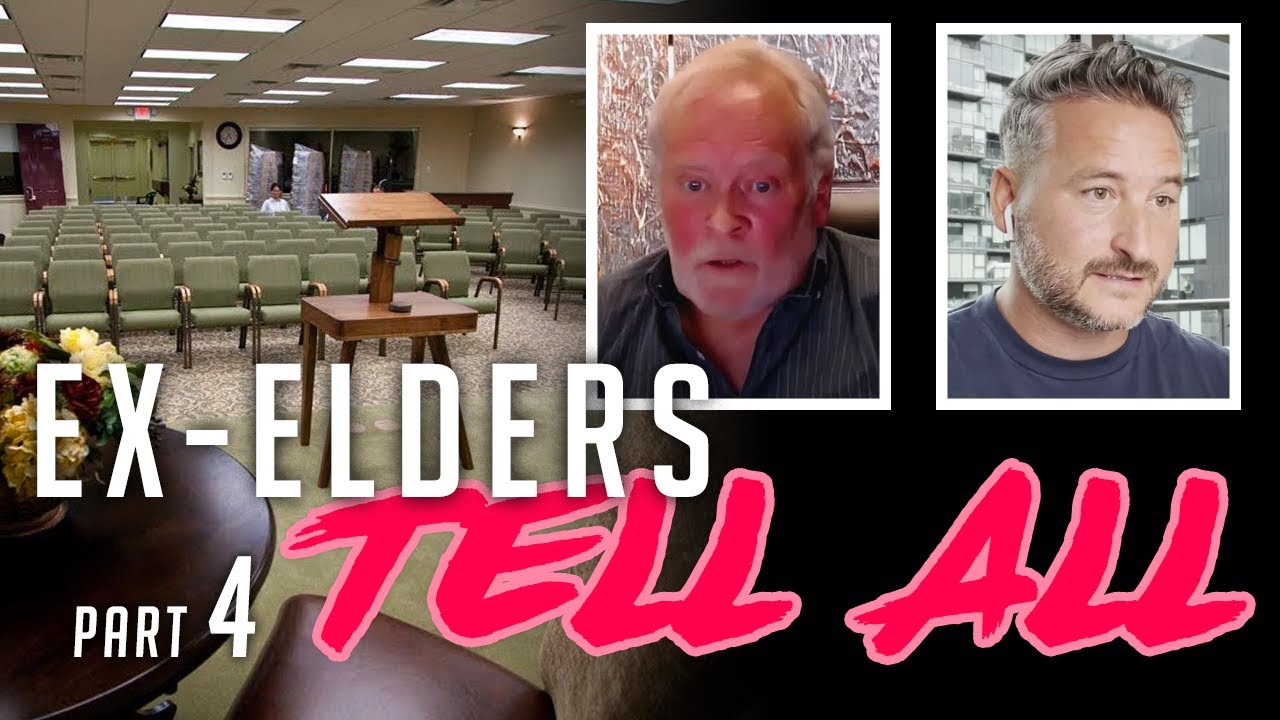 Ex-Elders Tell All - Part 4