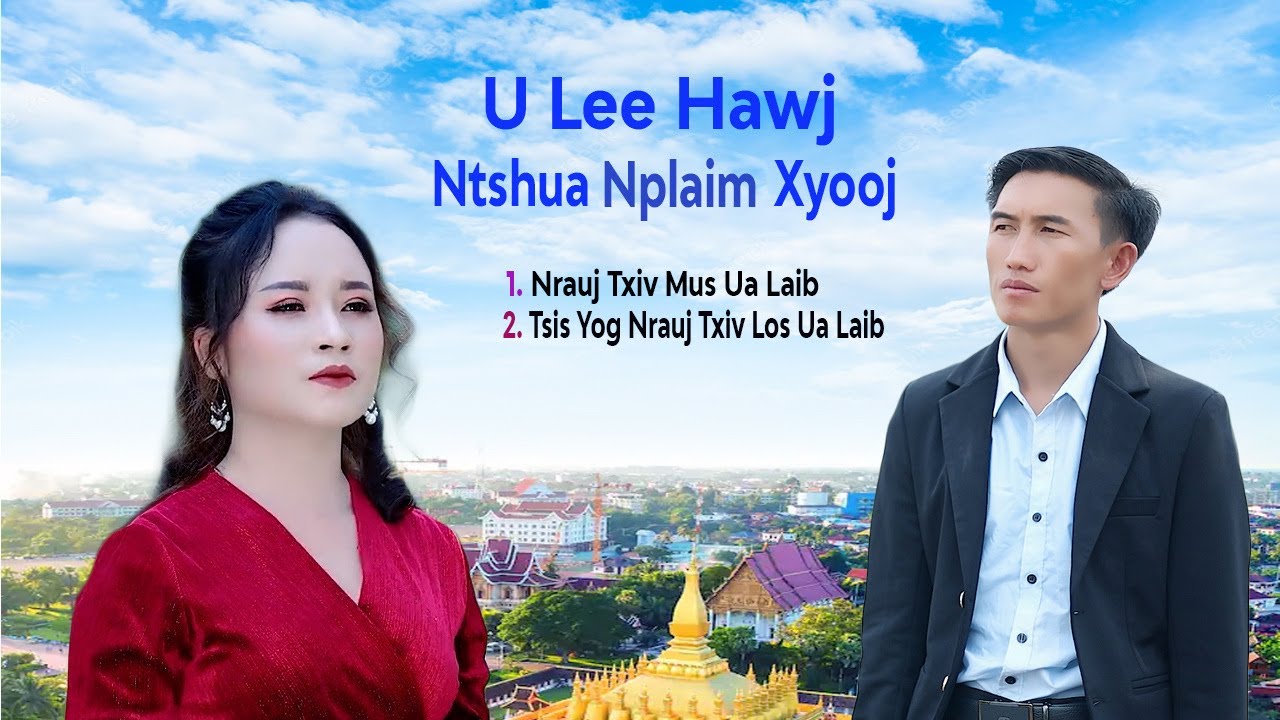 Nrauj Txiv Tag Rov Mus Ua Laib💔👉U Lee Hawj / Ntshua Nplaim💞[Official 2 MV]🌈11/2023
