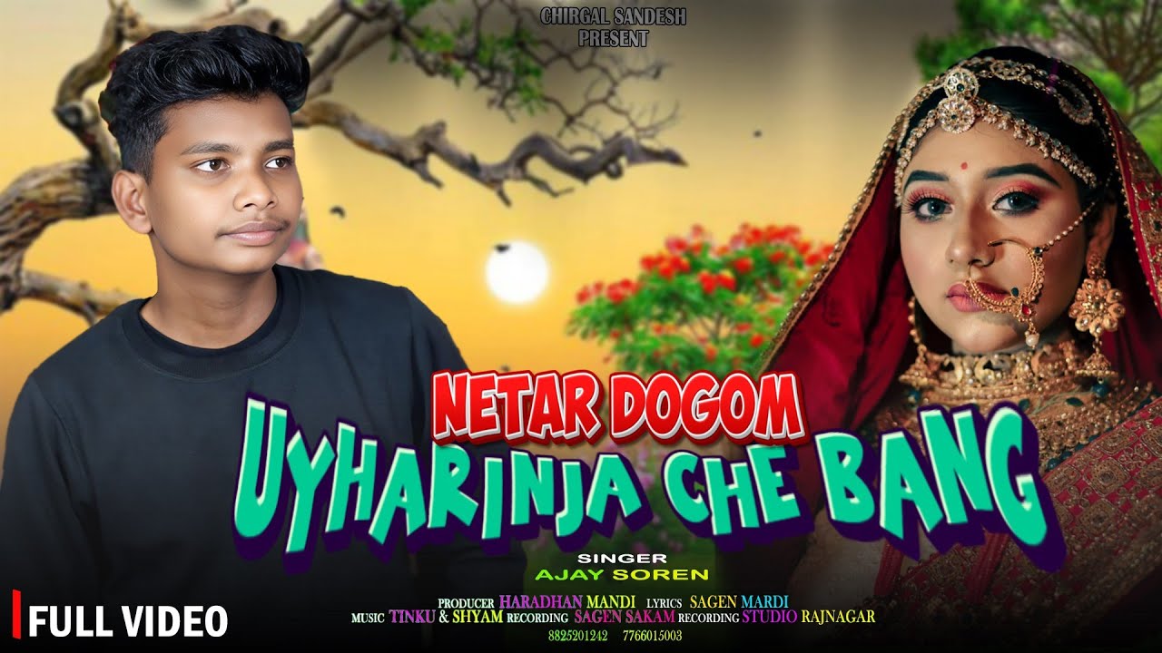 NETAR DOGOM UYHARINJA CHE BANG | NEW SANTALI STUDIO VERSION 2025 | SINGER AJAY SOREN @Chirgalsandesh