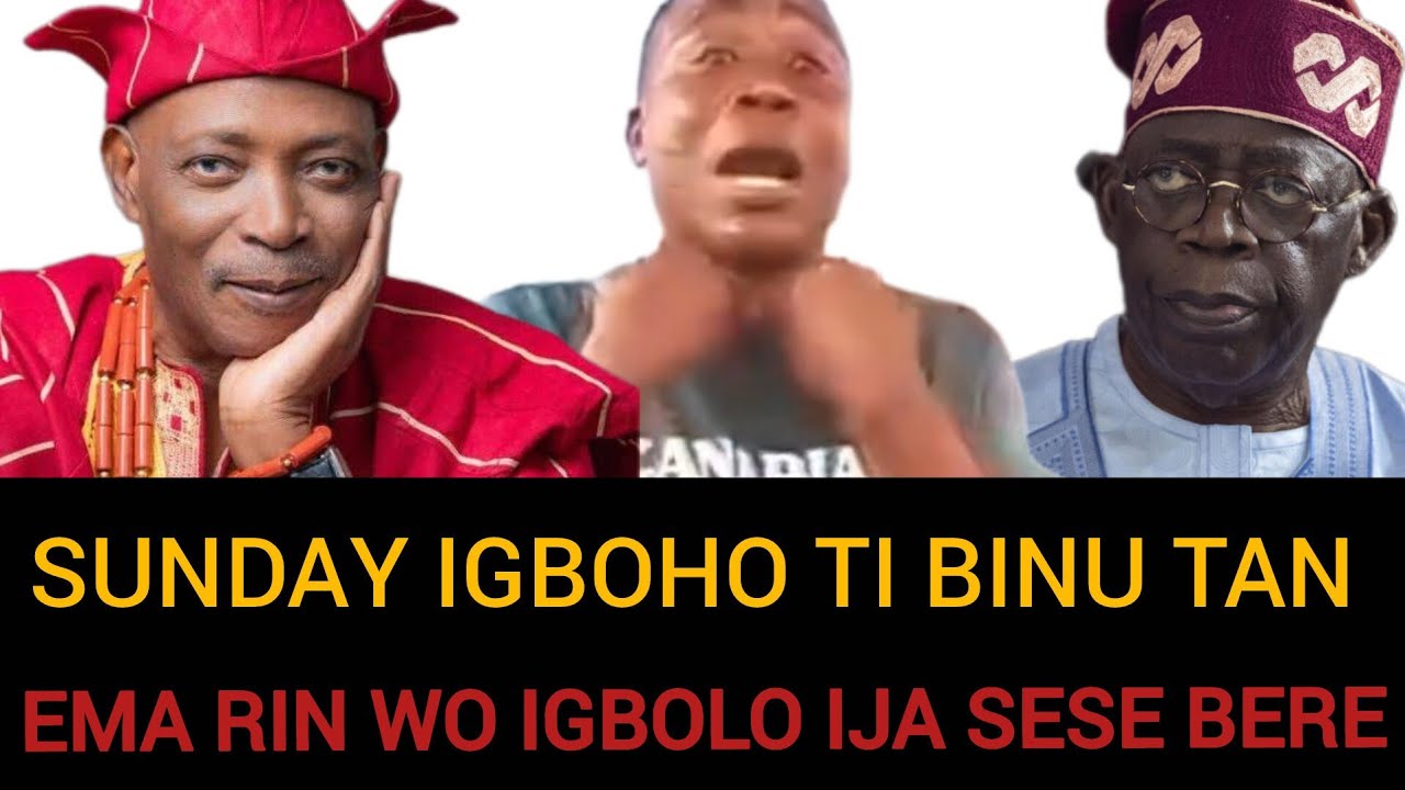 SUNDAY IGBOHO TI SORO 2027 ELO DIBO TINUBU 
