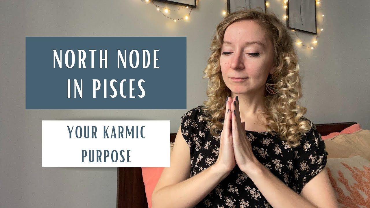 NORTH NODE IN PISCES: your karmic purpose