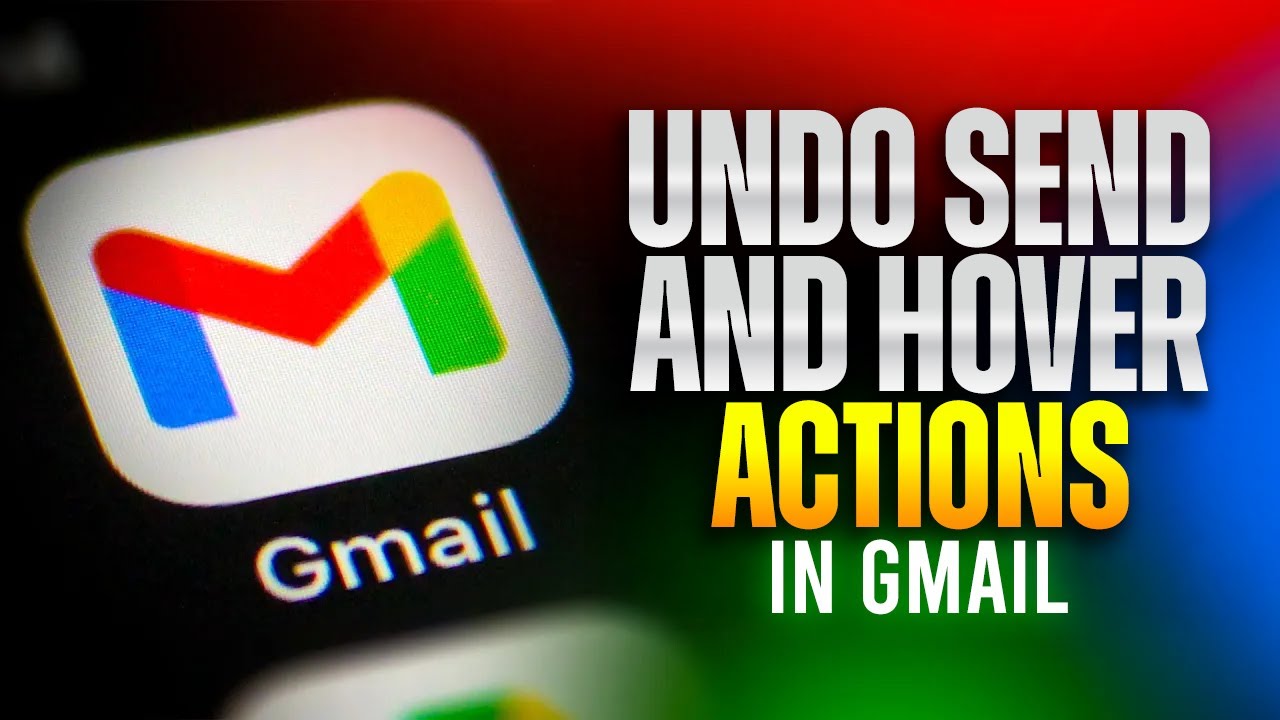 How to Use Gmail: Undo Send and Hover Actions