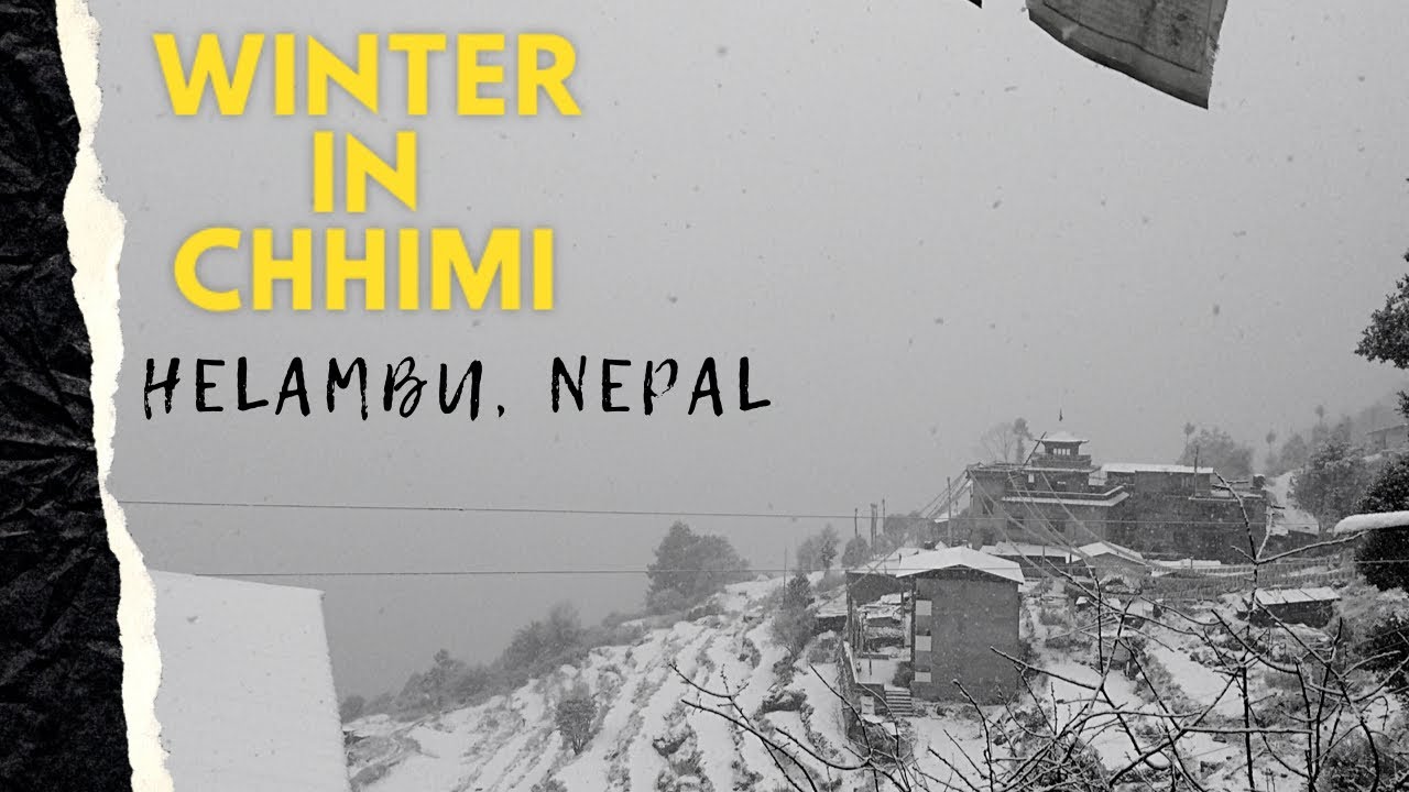 WINTER IN CHHIMI VILLAGE | CHHIMI GAU | HYOLMO LAND | HELAMBU | NEPAL