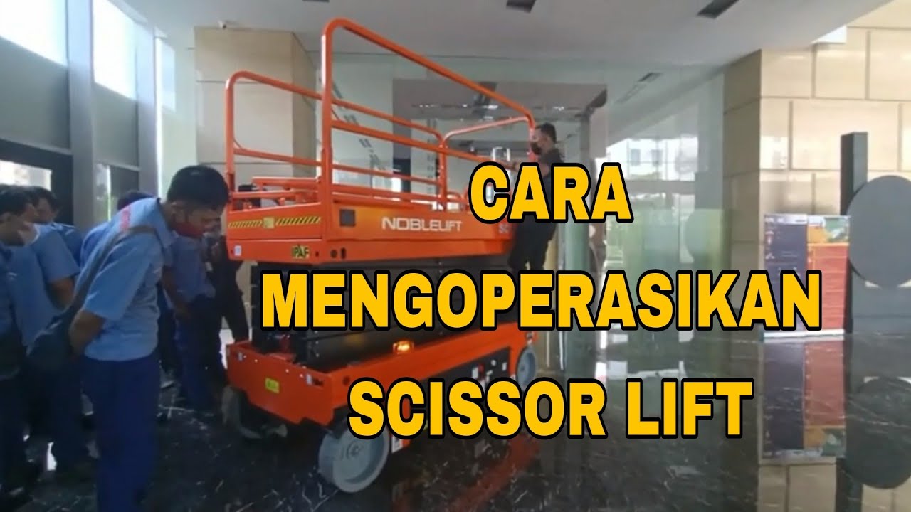 CARA MENGOPERASIKAN MOBILE SCISSOR LIFT / MANLIFT / AERIAL WORK PLATFORM