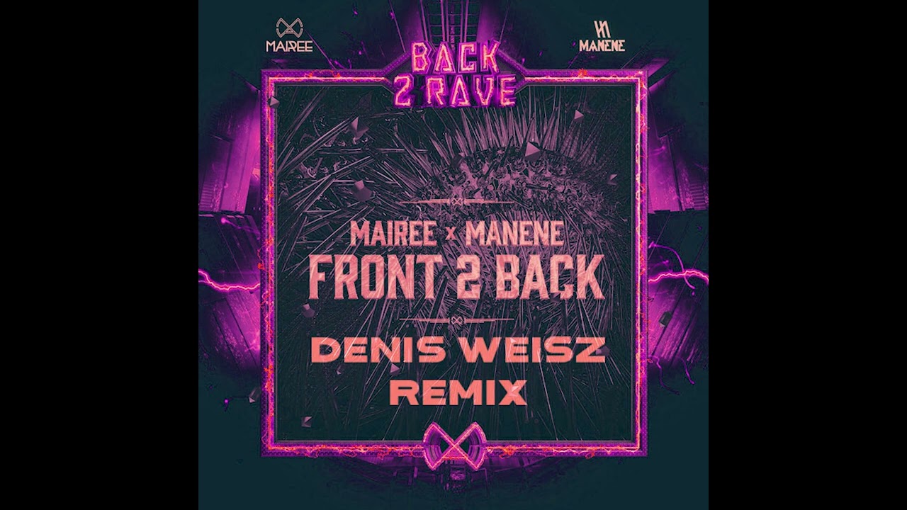 @ManeneOfficial & @MAIREEdj  - FRONT 2 BACK (DENIS WEISZ REMIX)