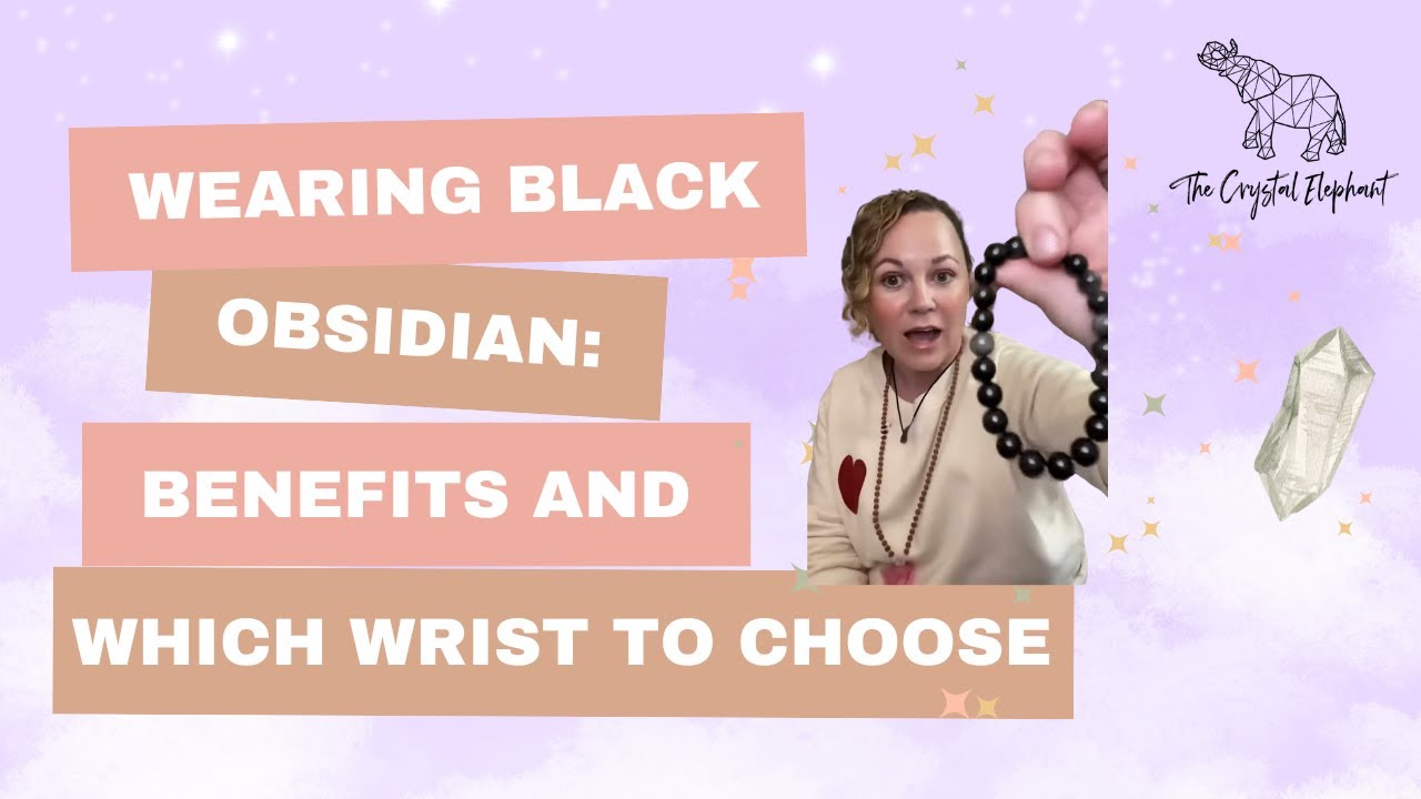 Wearing Black Obsidian: Benefits and Which Wrist to Choose