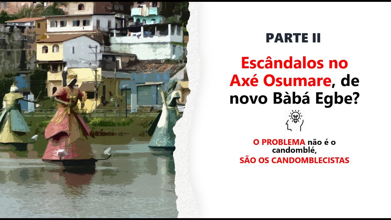 Ax&eacute; Oxumare | Esc&acirc;ndalos e pol&ecirc;micas envolvendo o Baba Egbe Parte II