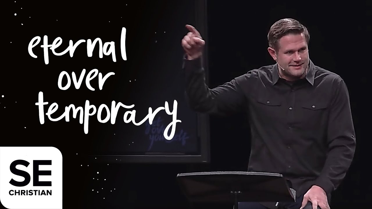 Eternal Over Temporary | GET OVER YOURSELF | Kyle Idleman