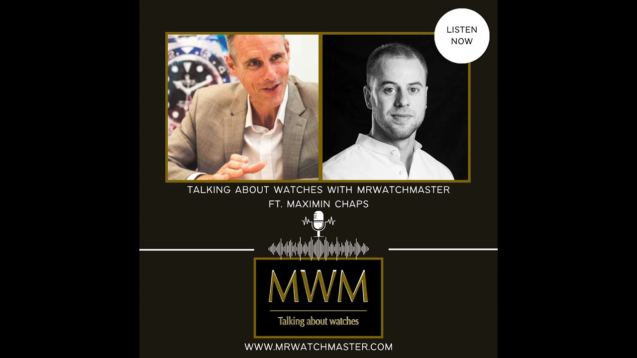 Talking About Watches With MrWatchMaster Ft. Maximin Chapuis