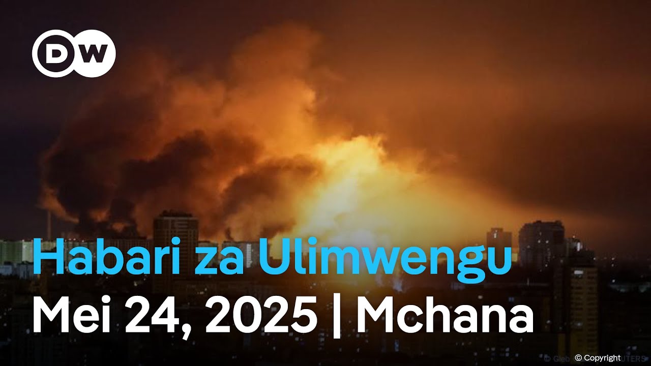DW Kiswahili Habari za Ulimwengu | Mei 24, 2025 | Mchana | Swahili Habari leo | Podcast
