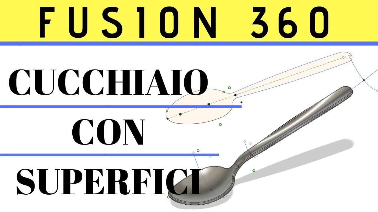 Tutorial Autodesk Fusion 360 - Modellazione con superfici (CASO STUDIO - Cucchiaio)