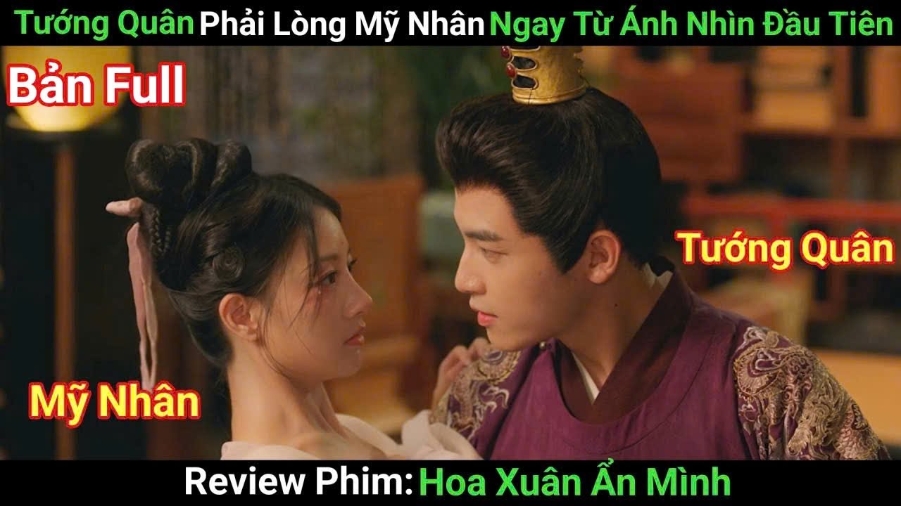 [Review Phim] Hoa Xu&acirc;n Ẩn M&igrave;nh | Phim Cổ Trang Trung Quốc Hay Nhất 2025 | Bản Full