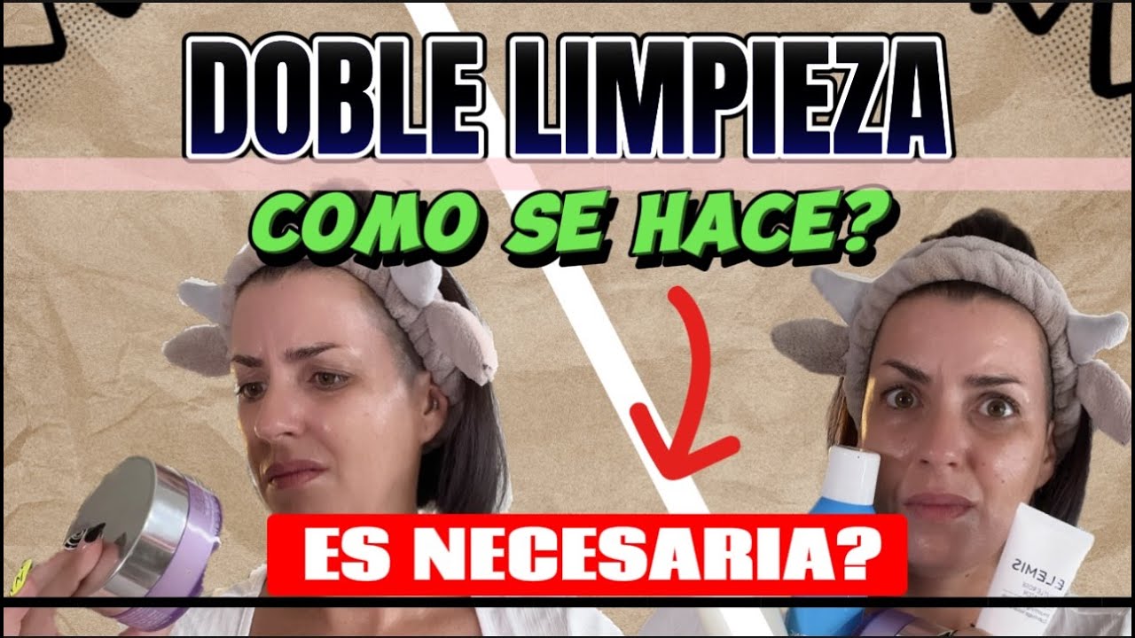 DOBLE LIMPIEZA,PASOS A SEGUIR,ES NECESARIA?