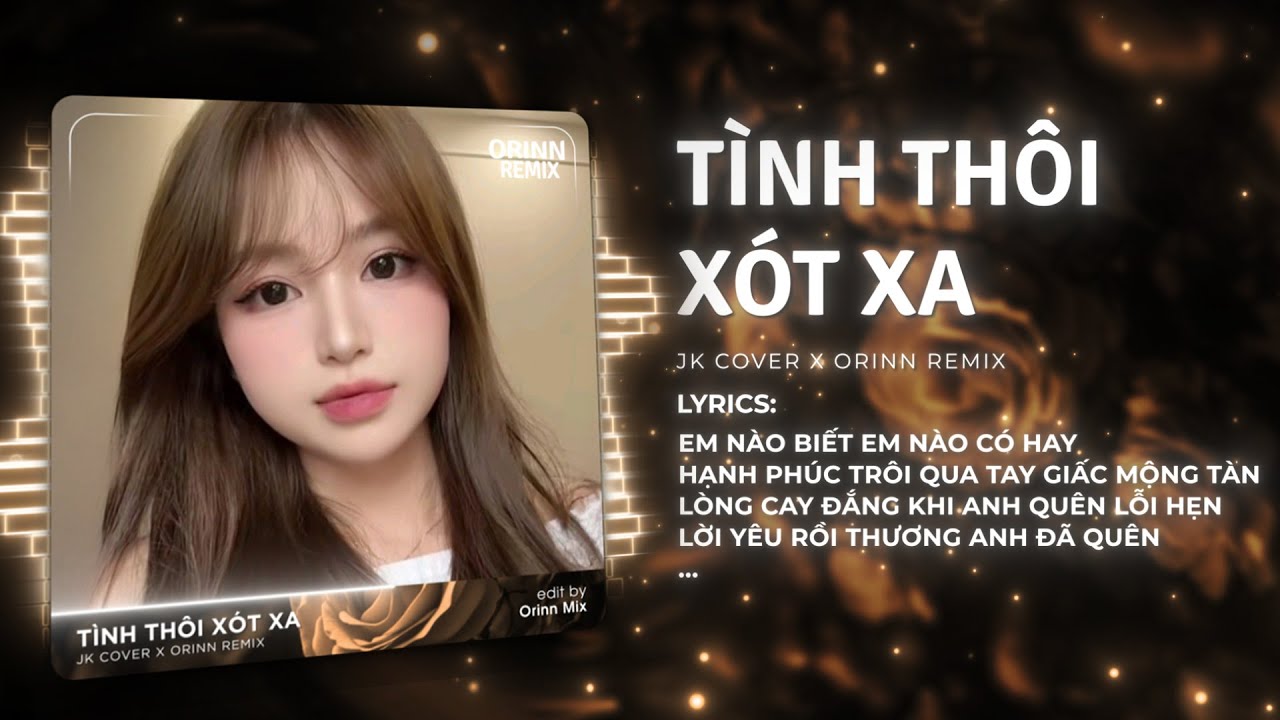 Tình Thôi Xót Xa Remix - Bảo Chấn | JK Cover x Orinn | Từ Khi Quen Anh Em Đã Biết Bối Rối Remix
