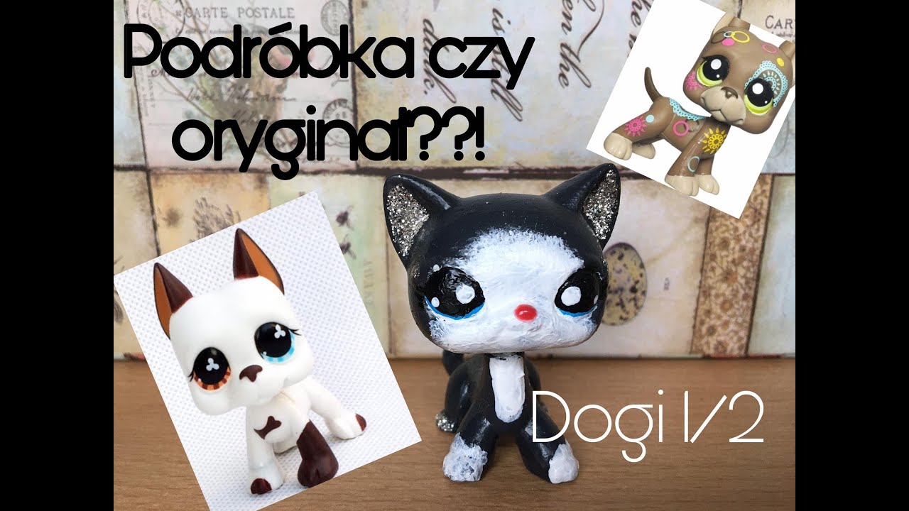 Littlest Pet Shop:Jak odróżnić podróbki od oryginału?!(Dogi) część 1/2