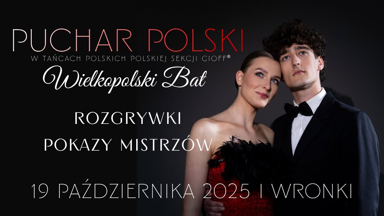 WIELKOPOLSKI BAT PUCHAR POLSKI w Tańcach Polskich PS CIOFF&reg;  | Wronki 2025 - POKAZY MISTRZ&Oacute;W
