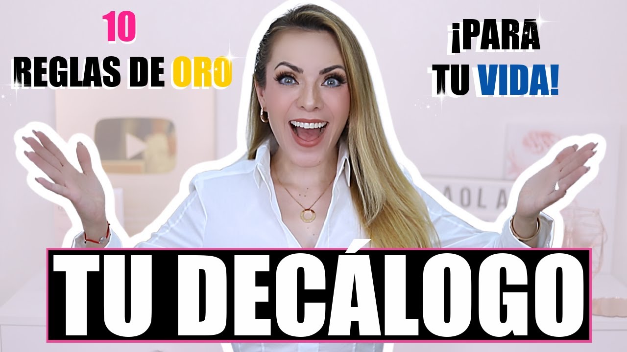 10 REGLAS DE ORO PARA TU VIDA ¡TU DECÁLOGO DE ÉXITO!