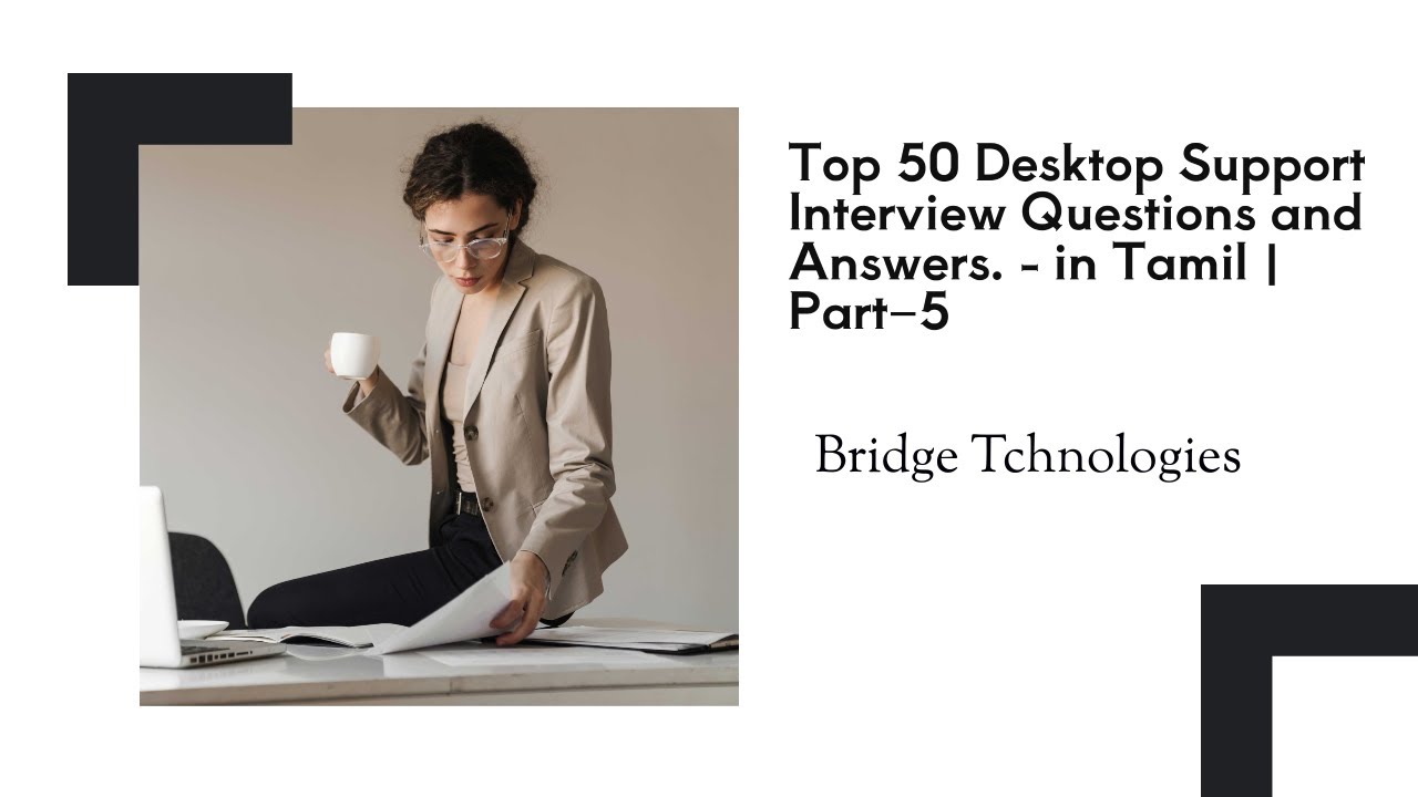 Top 50 Desktop Support Interview Questions and Answers. - in Tamil | Part– 5