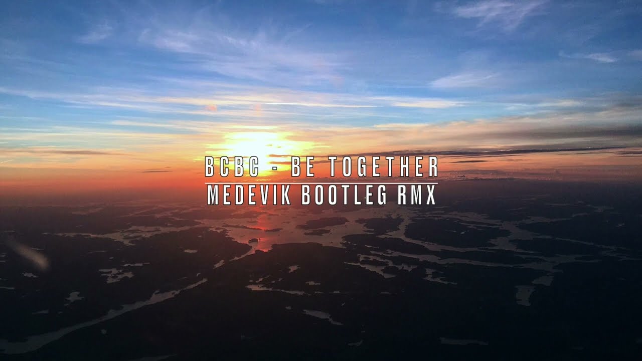 BCBC - Be together (Medevik bootleg remix)