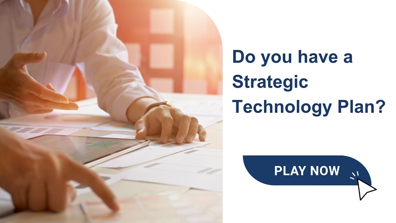 Do you have a Strategic Technology Plan
