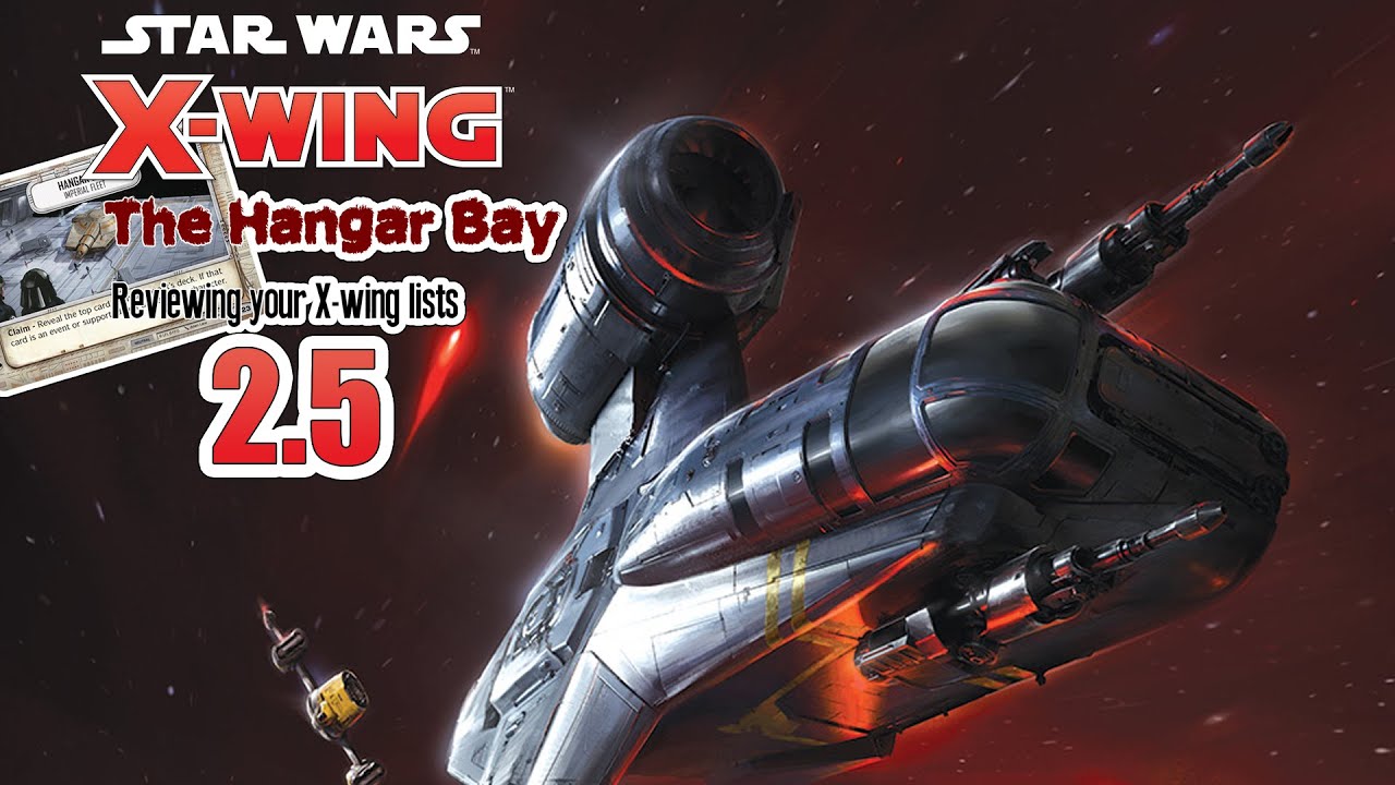 The Hangar Bay 2.5 - Reviewing Patron X-wing Lists