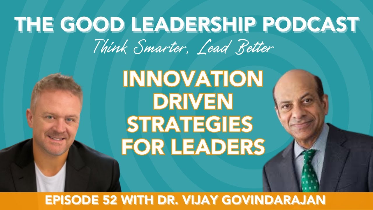 Future-Proof Leadership: Innovation Insights with Dr. Vijay Govindarajan & Charles Good | TGLP #52