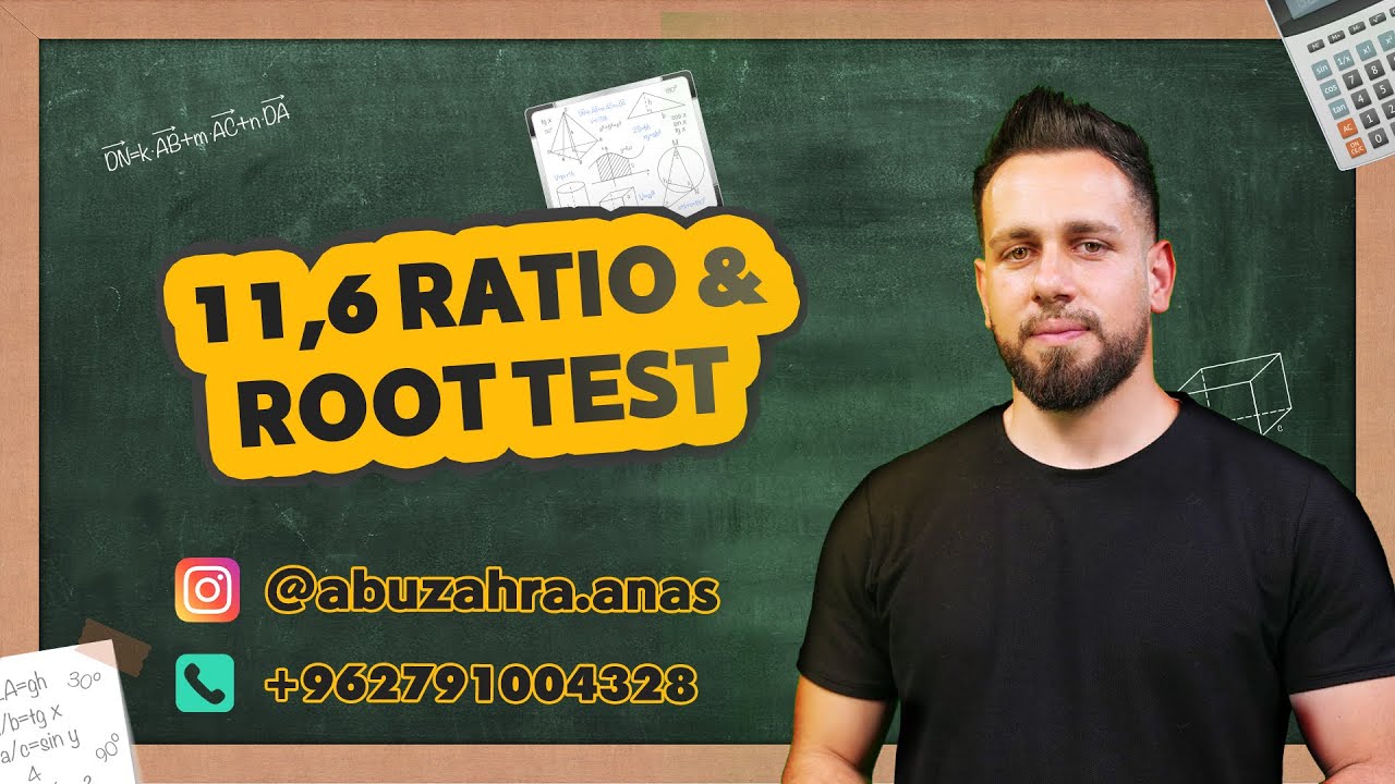 11.6 Ratio & Root test  | Anas Abu Zahra