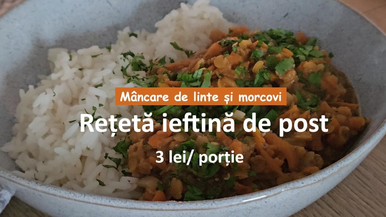 Reteta ieftina de post (3 lei/portie)/ Mancare de linte si morcovi