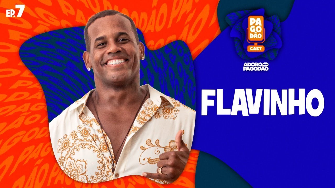 FLAVINHO - Pagodão Cast #007