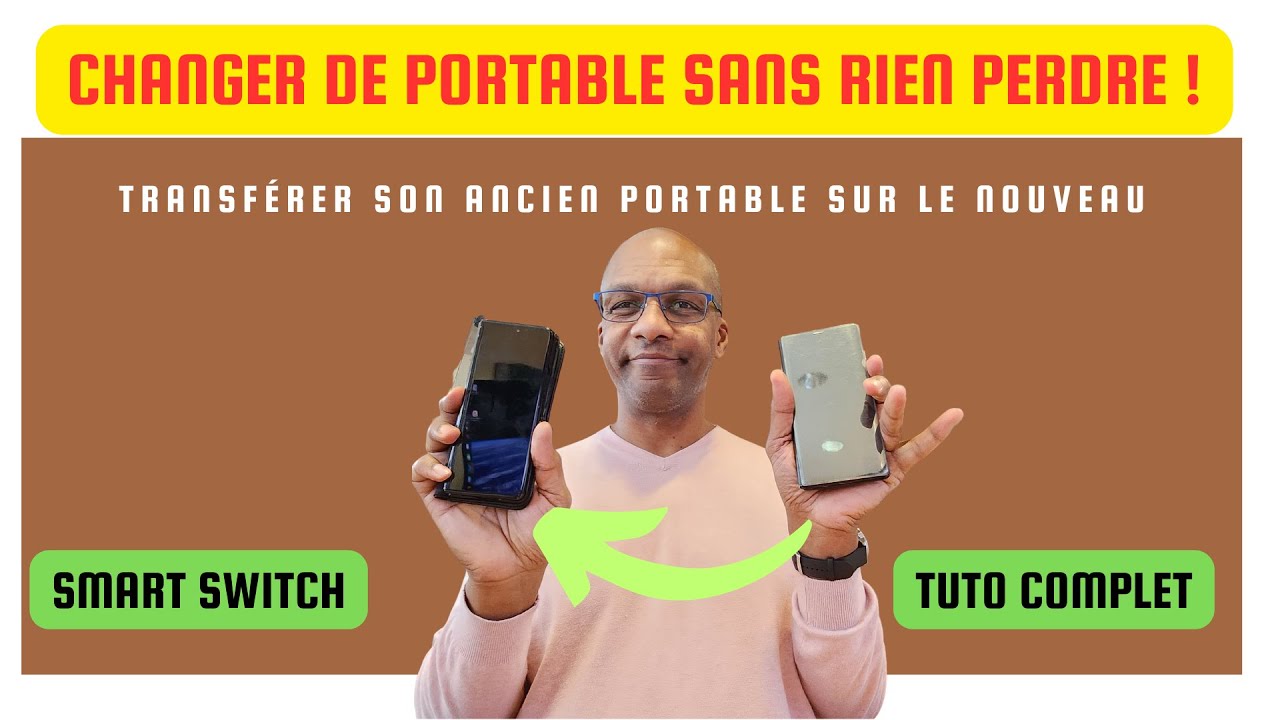 Comment transférer tout le contenu de son ancien téléphone dans son nouveau téléphone SMART SWITCH